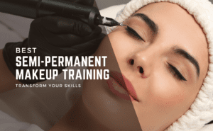 Semi-Permanent Makeup Training in Dubai