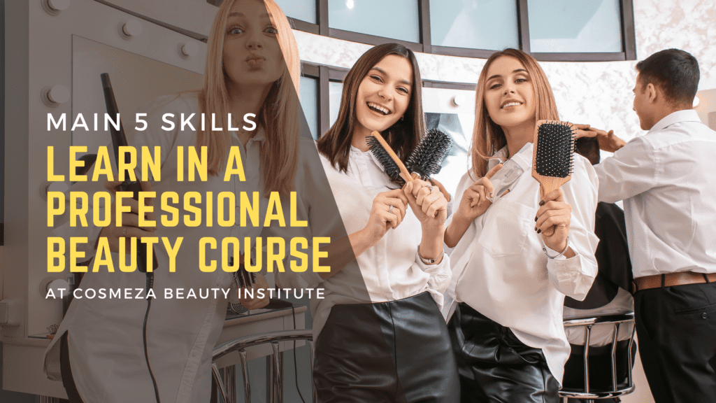 Main 5 Skills Learned in a Professional Beauty Course