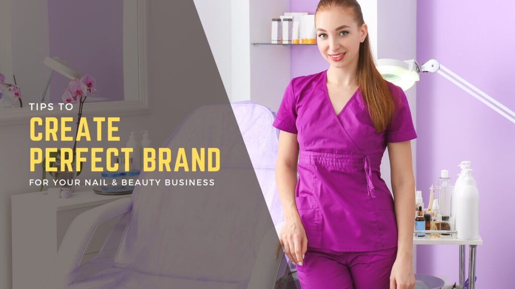 Tips To Create the Perfect Brand For Your Nail & Beauty Business Tips To Create the Perfect Brand For Your Nail & Beauty Business