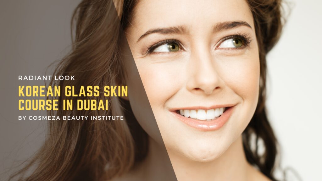 Radiant Look: Korean Glass Skin Course in Dubai Radiant Look: Korean Glass Skin Course in Dubai