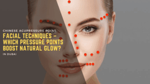 Chinese Acupressure Point Facial Techniques – Which Pressure Points Boost Natural Glow