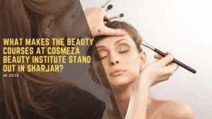 What makes the beauty courses at Cosmeza Beauty Institute stand out in Sharjah