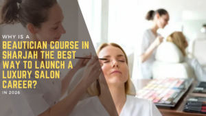 beautician course in Sharjah
