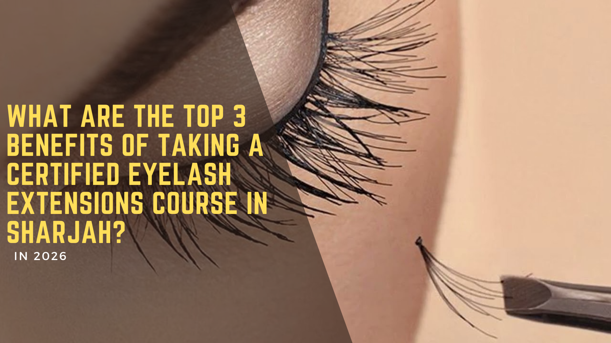 What are the top 3 benefits of taking a certified eyelash extensions course in Sharjah