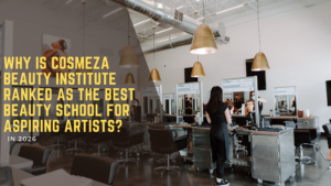 Why is Cosmeza Beauty Institute ranked as the best beauty school for aspiring artists
