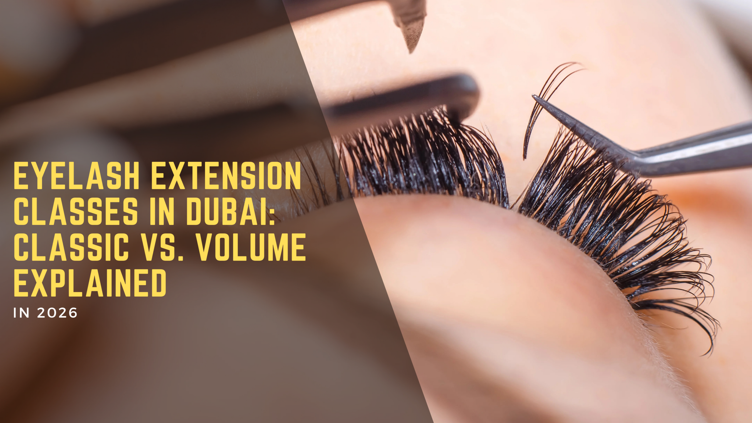 Eyelash Extension Classes in Dubai Classic vs. Volume Explained
