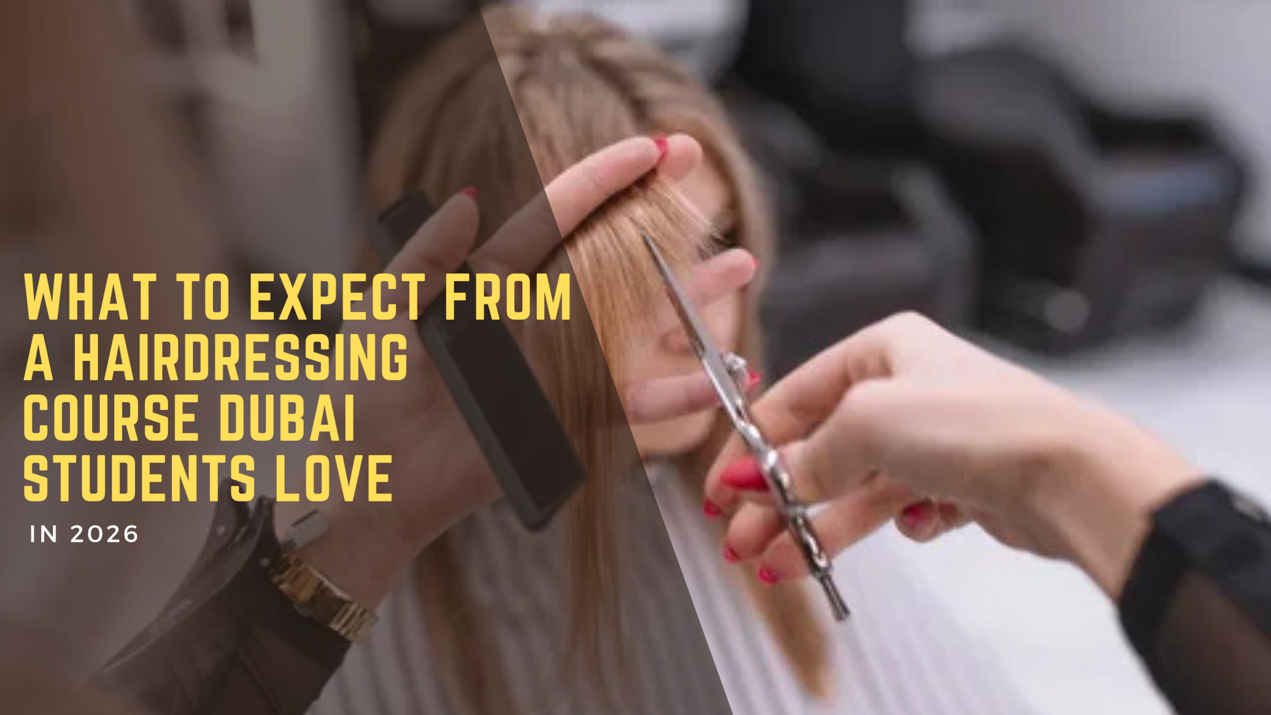 What to Expect from a Hairdressing Course Dubai Students Love